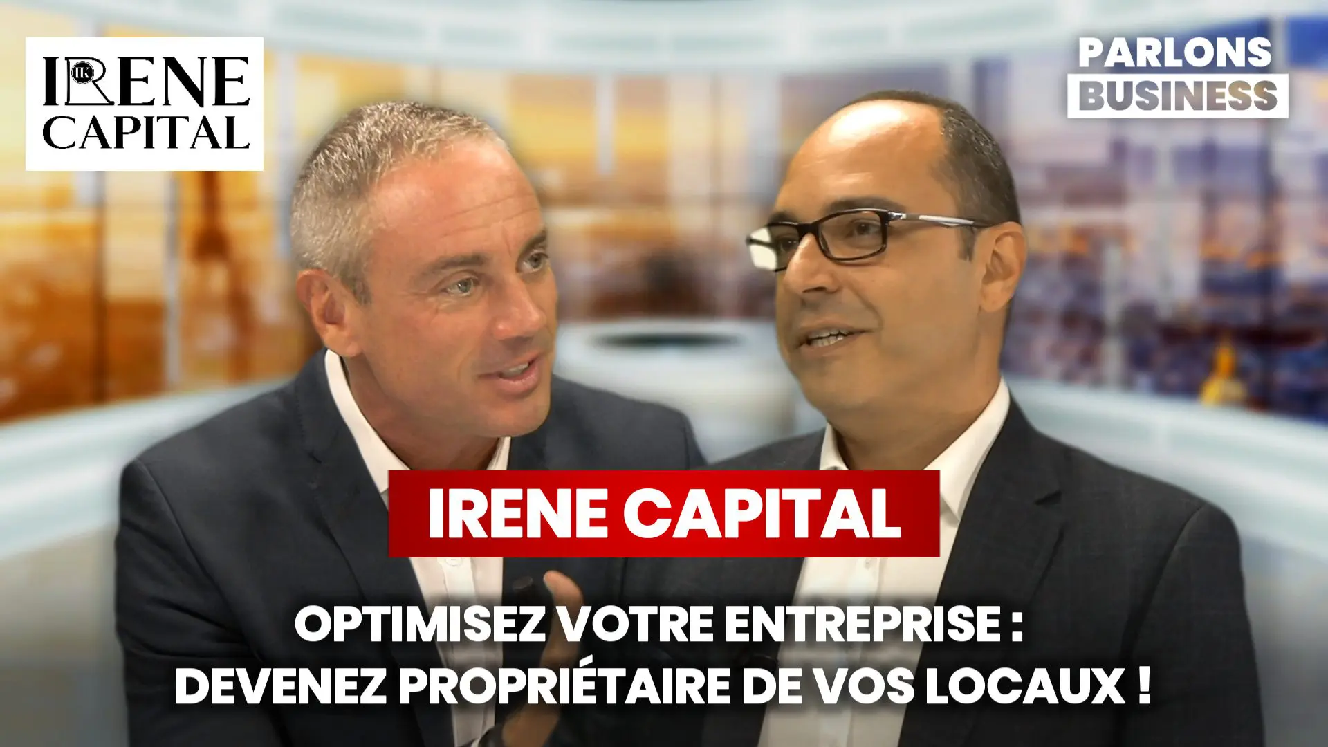 IRENE CAPITAL : Optimisez votre entreprise et devenez proprietaire de vos locaux !